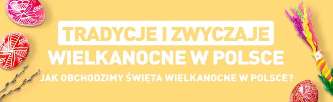 Kiedy święta wielkanoc - poznaj daty i tradycje, które musisz znać